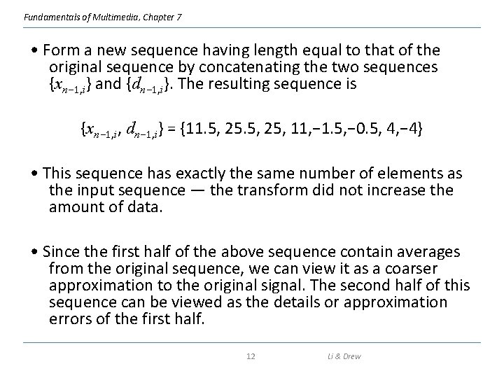 Fundamentals of Multimedia, Chapter 7 • Form a new sequence having length equal to