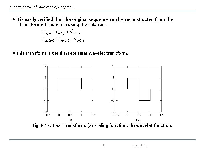 Fundamentals of Multimedia, Chapter 7 • It is easily verified that the original sequence