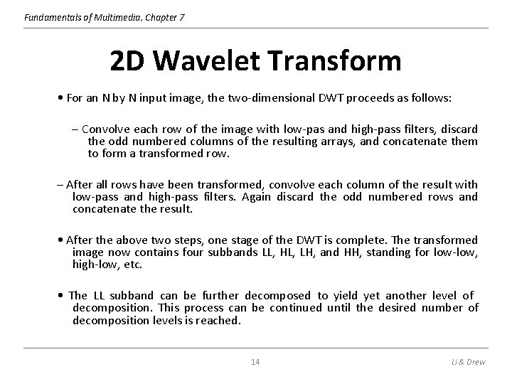 Fundamentals of Multimedia, Chapter 7 2 D Wavelet Transform • For an N by