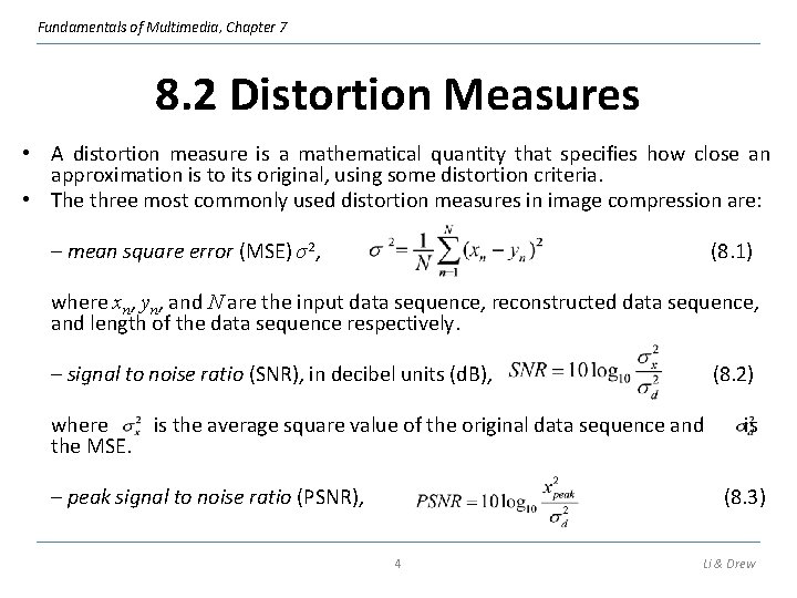 Fundamentals of Multimedia, Chapter 7 8. 2 Distortion Measures • A distortion measure is