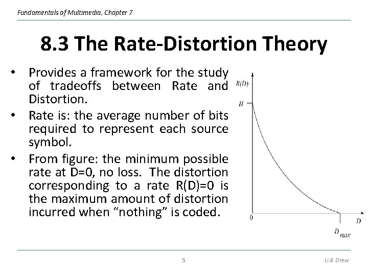 Fundamentals of Multimedia, Chapter 7 8. 3 The Rate-Distortion Theory • Provides a framework