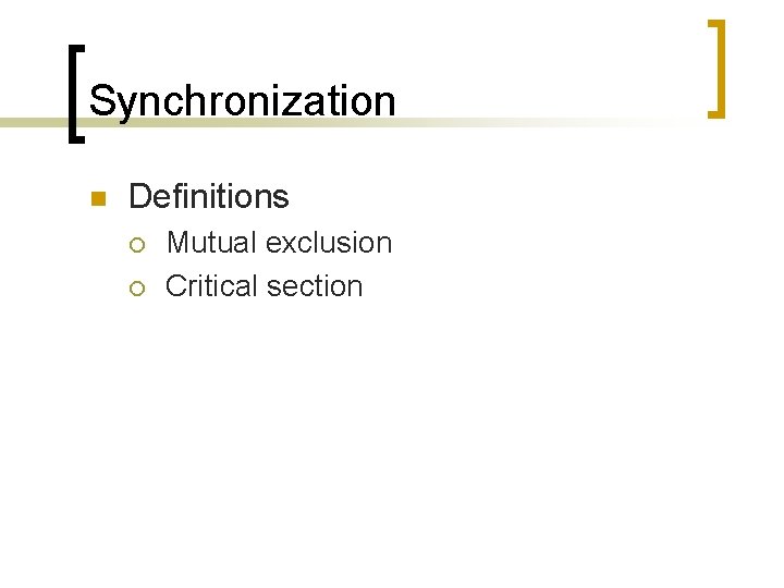 Synchronization n Definitions ¡ ¡ Mutual exclusion Critical section 