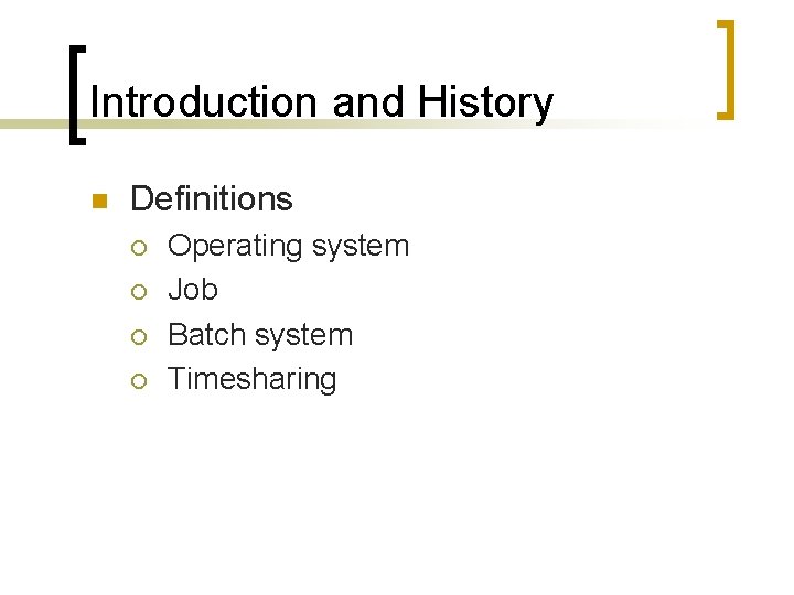 Introduction and History n Definitions ¡ ¡ Operating system Job Batch system Timesharing 