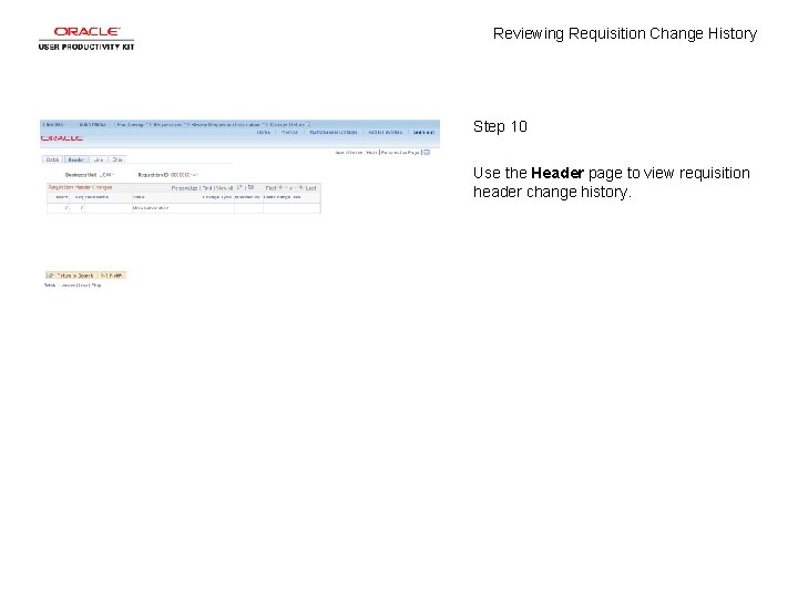 Reviewing Requisition Change History Step 10 Use the Header page to view requisition header