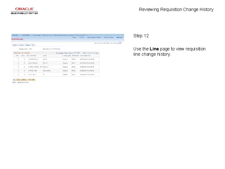 Reviewing Requisition Change History Step 12 Use the Line page to view requisition line