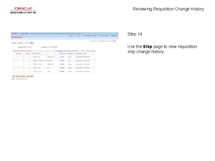 Reviewing Requisition Change History Step 14 Use the Ship page to view requisition ship