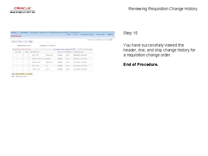Reviewing Requisition Change History Step 15 You have successfully viewed the header, line, and