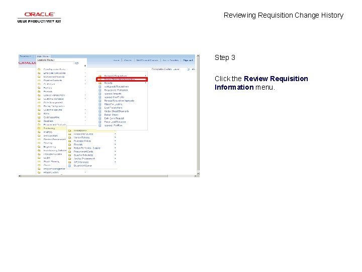 Reviewing Requisition Change History Step 3 Click the Review Requisition Information menu. 