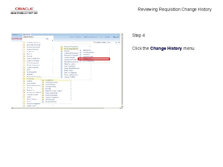 Reviewing Requisition Change History Step 4 Click the Change History menu. 