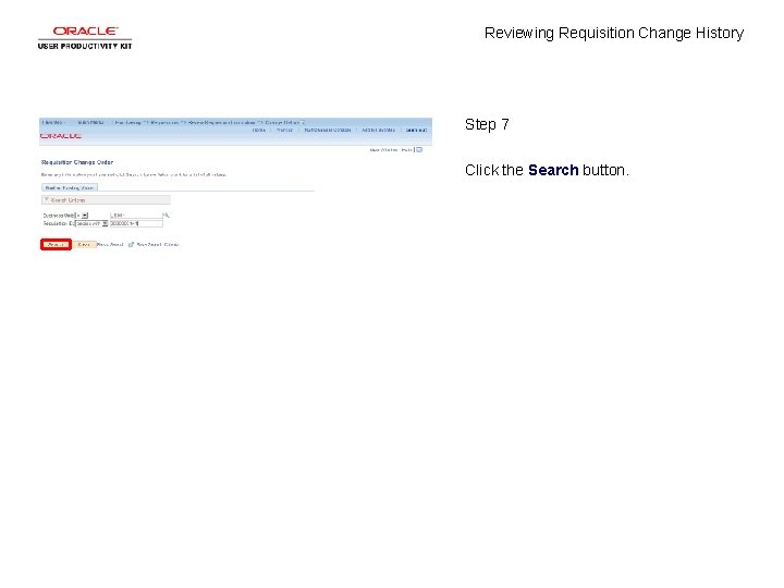 Reviewing Requisition Change History Step 7 Click the Search button. 