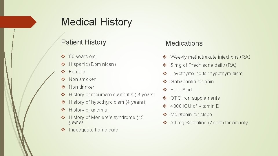 Medical History Patient History Medications 60 years old Weekly methotrexate injections (RA) Hispanic (Dominican)