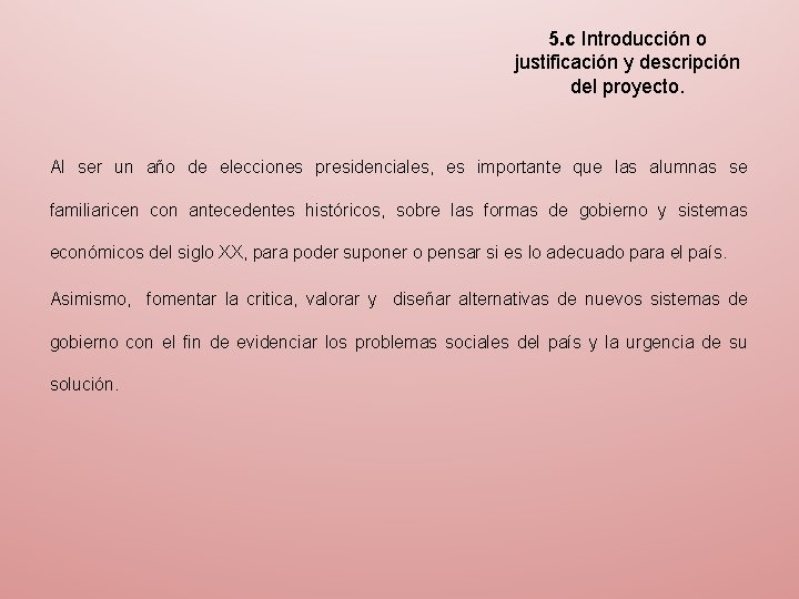 5. c Introducción o justificación y descripción del proyecto. Al ser un año de