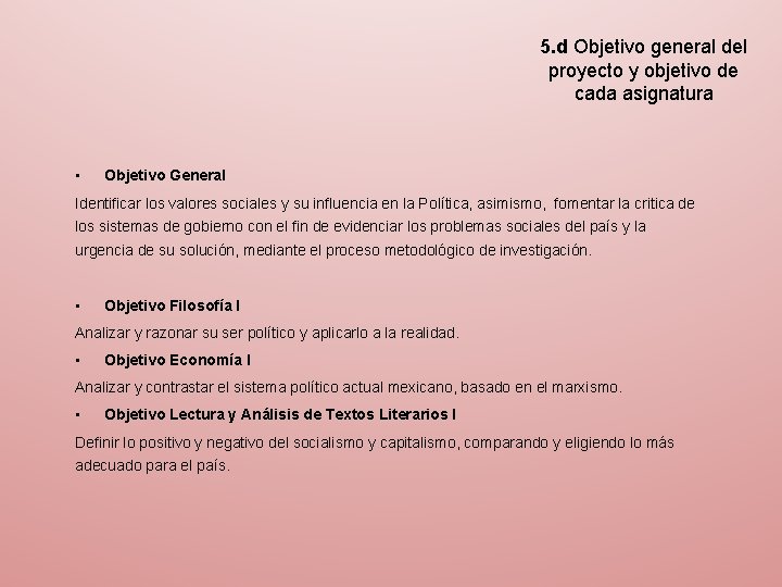 5. d Objetivo general del proyecto y objetivo de cada asignatura • Objetivo General