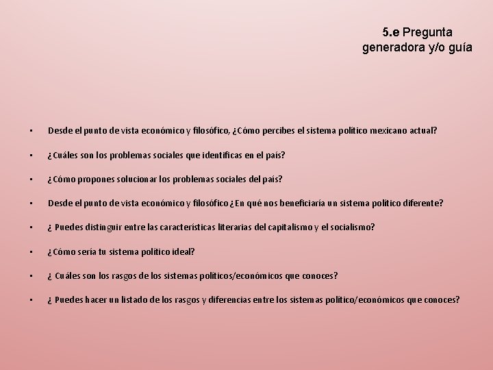 5. e Pregunta generadora y/o guía • Desde el punto de vista económico y