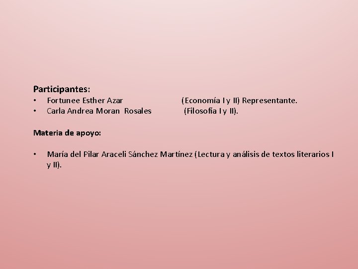 Participantes: • • Fortunee Esther Azar Carla Andrea Moran Rosales (Economía I y II)