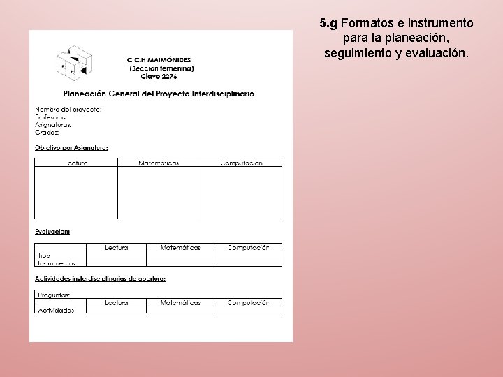 5. g Formatos e instrumento para la planeación, seguimiento y evaluación. 