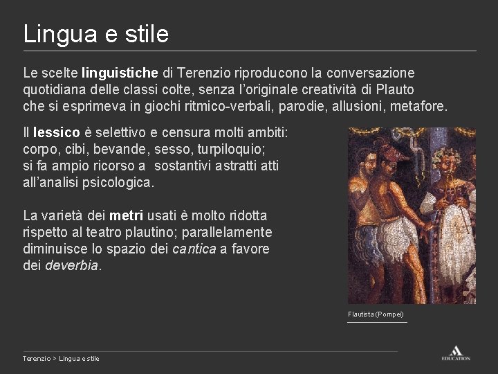 Lingua e stile Le scelte linguistiche di Terenzio riproducono la conversazione quotidiana delle classi