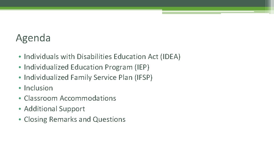 Agenda • • Individuals with Disabilities Education Act (IDEA) Individualized Education Program (IEP) Individualized