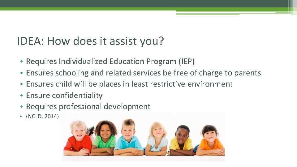 IDEA: How does it assist you? • • • Requires Individualized Education Program (IEP)
