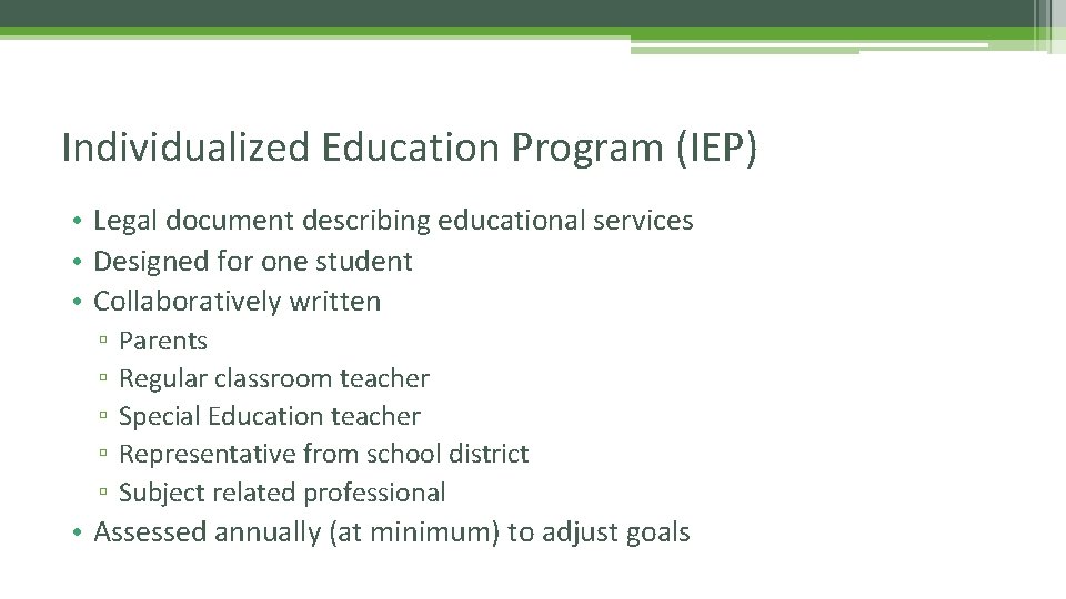 Individualized Education Program (IEP) • Legal document describing educational services • Designed for one