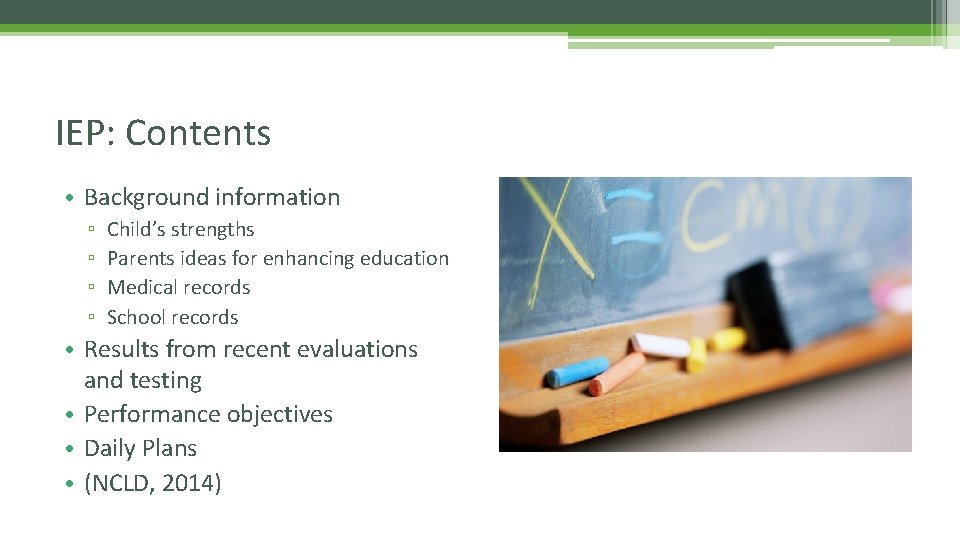 IEP: Contents • Background information ▫ ▫ Child’s strengths Parents ideas for enhancing education