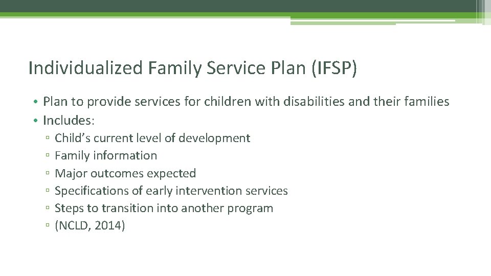 Individualized Family Service Plan (IFSP) • Plan to provide services for children with disabilities