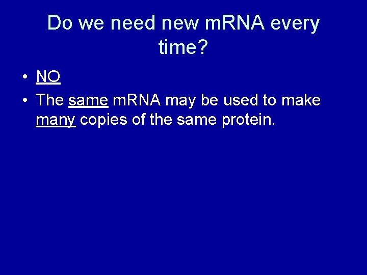 Do we need new m. RNA every time? • NO • The same m.