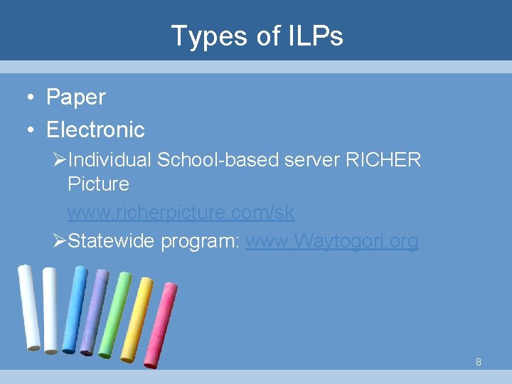 Types of ILPs • Paper • Electronic ØIndividual School-based server RICHER Picture www. richerpicture.