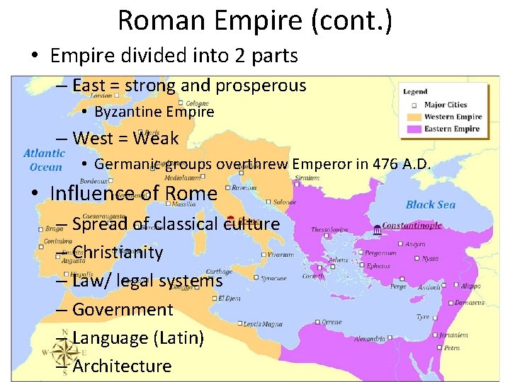 Roman Empire (cont. ) • Empire divided into 2 parts – East = strong