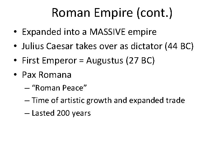 Roman Empire (cont. ) • • Expanded into a MASSIVE empire Julius Caesar takes