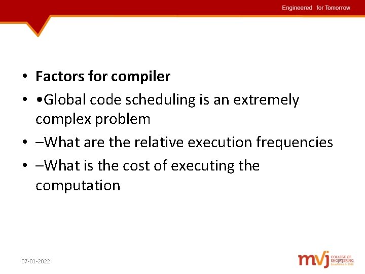  • Factors for compiler • • Global code scheduling is an extremely complex