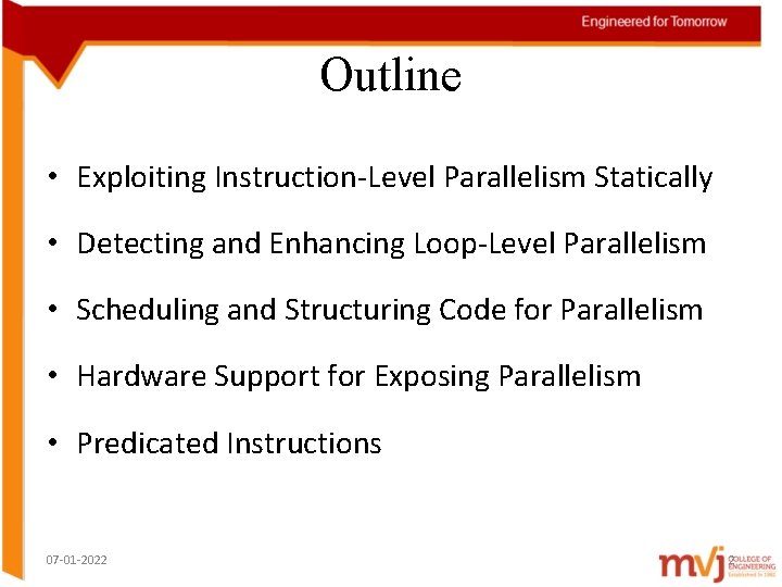 Outline • Exploiting Instruction-Level Parallelism Statically • Detecting and Enhancing Loop-Level Parallelism • Scheduling