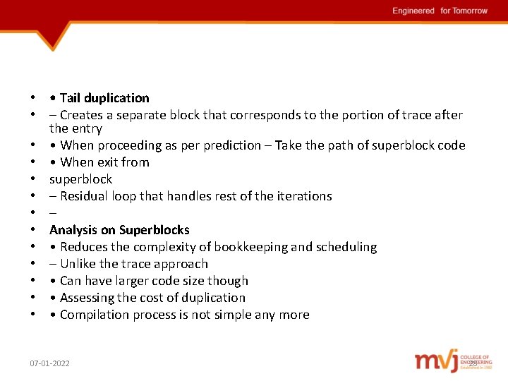  • • Tail duplication • – Creates a separate block that corresponds to