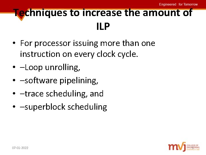 Techniques to increase the amount of ILP • For processor issuing more than one