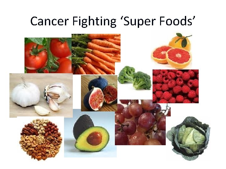 Cancer Fighting ‘Super Foods’ 