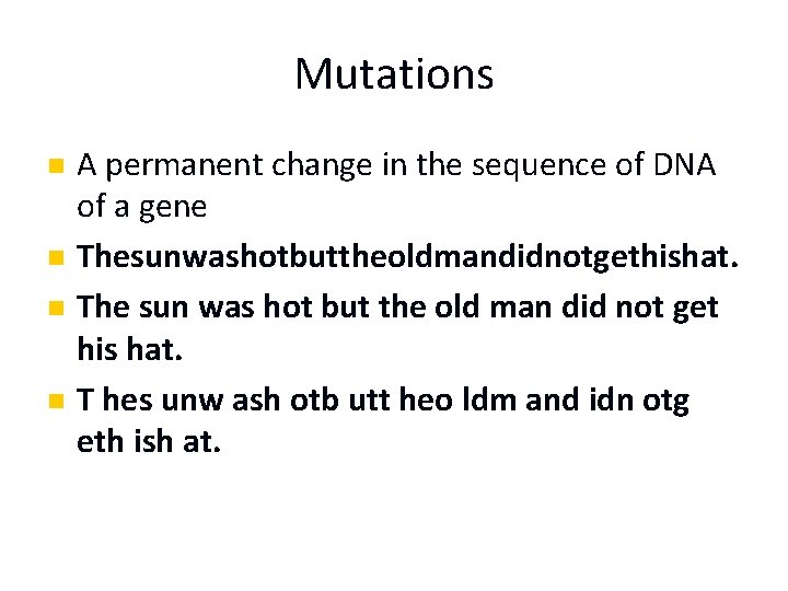 Mutations n n A permanent change in the sequence of DNA of a gene