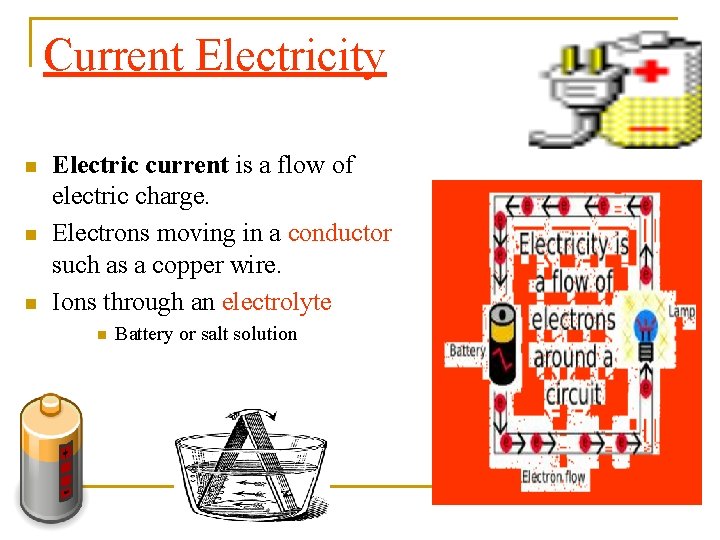 Current Electricity n n n Electric current is a flow of electric charge. Electrons