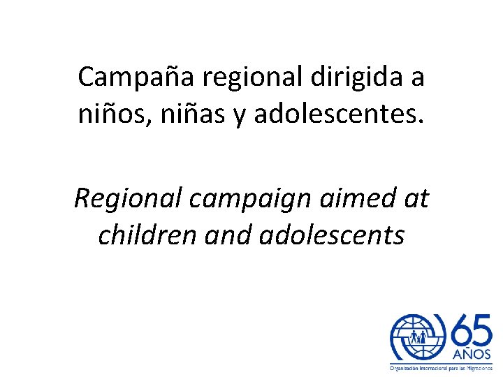 Campaña regional dirigida a niños, niñas y adolescentes. Regional campaign aimed at children and