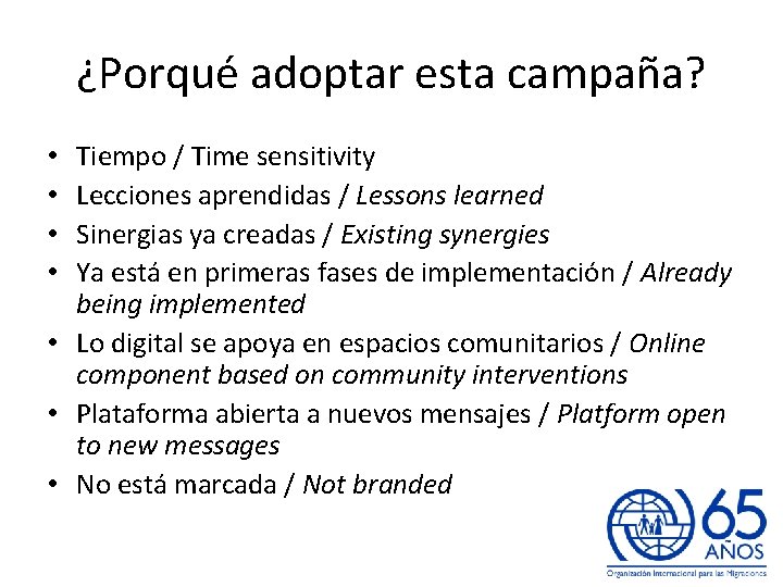 ¿Porqué adoptar esta campaña? Tiempo / Time sensitivity Lecciones aprendidas / Lessons learned Sinergias