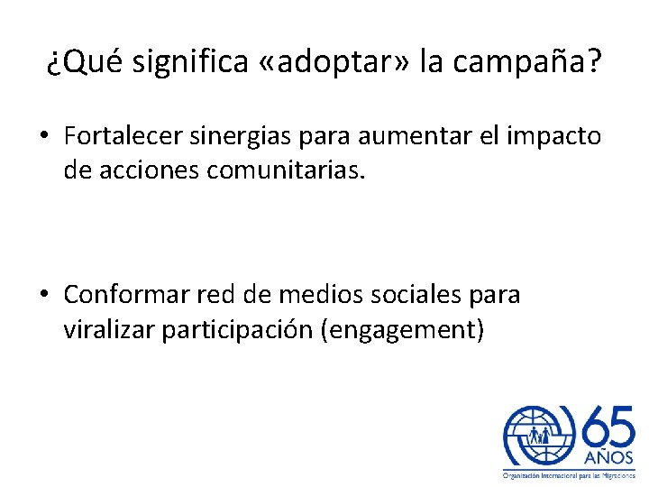 ¿Qué significa «adoptar» la campaña? • Fortalecer sinergias para aumentar el impacto de acciones