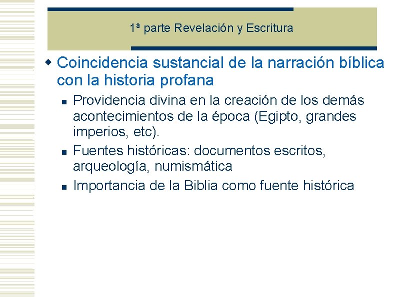 1ª parte Revelación y Escritura Coincidencia sustancial de la narración bíblica con la historia