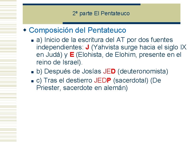 2ª parte El Pentateuco Composición del Pentateuco a) Inicio de la escritura del AT