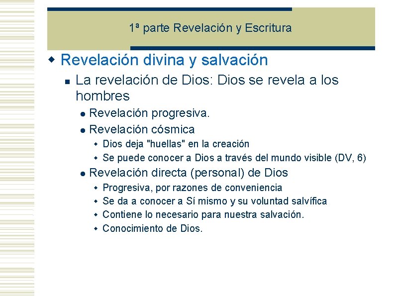 1ª parte Revelación y Escritura Revelación divina y salvación La revelación de Dios: Dios