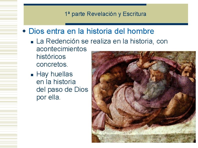 1ª parte Revelación y Escritura Dios entra en la historia del hombre La Redención