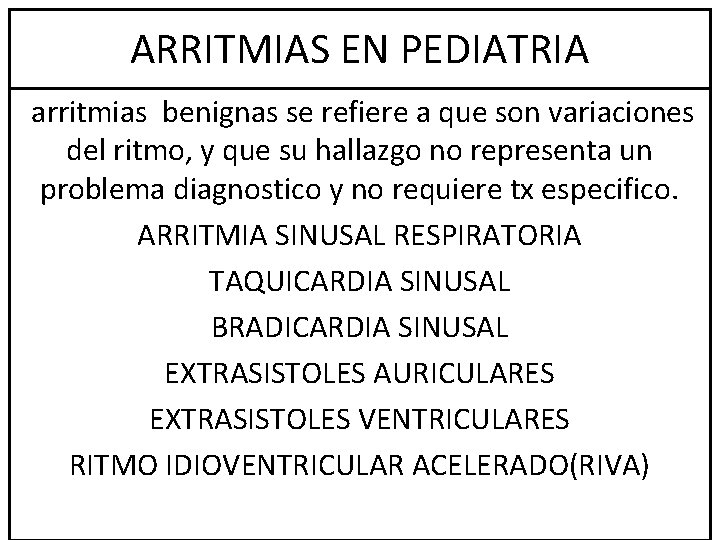 ARRITMIAS EN PEDIATRIA arritmias benignas se refiere a que son variaciones del ritmo, y