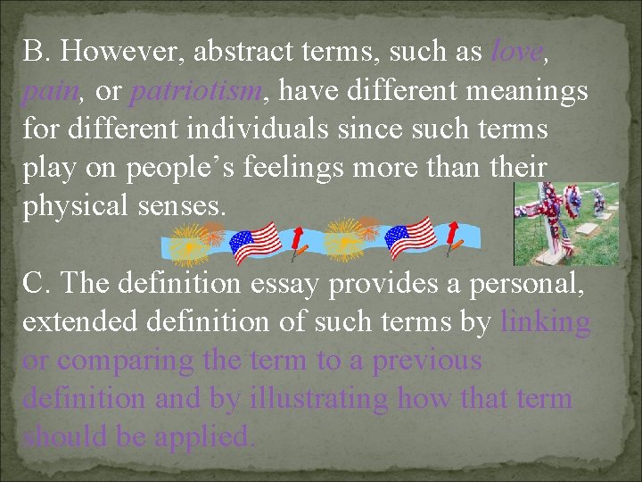 B. However, abstract terms, such as love, pain, or patriotism, have different meanings for