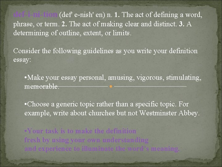 def-i-ni-tion (def' e-nish' en) n. 1. The act of defining a word, phrase, or