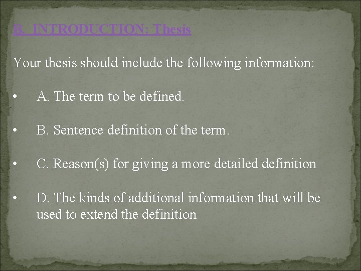 B. INTRODUCTION: Thesis Your thesis should include the following information: • A. The term