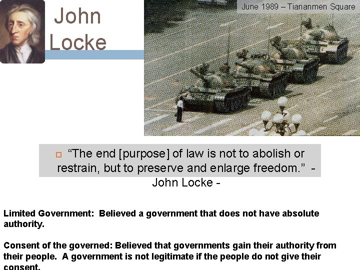 John Locke June 1989 – Tiananmen Square “The end [purpose] of law is not