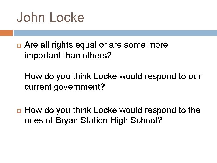 John Locke Are all rights equal or are some more important than others? How